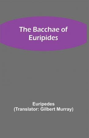 The Bacchae of Euripides