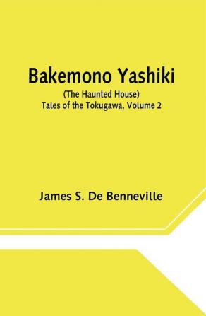 Bakemono Yashiki (The Haunted House) Tales of the Tokugawa Volume 2