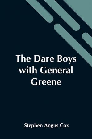 The Dare Boys With General Greene