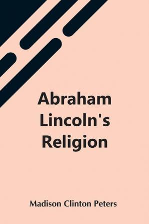 Abraham Lincoln'S Religion