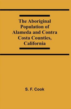 The Aboriginal Population Of Alameda And Contra Costa Counties California