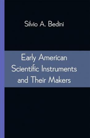 Early American Scientific Instruments and Their Makers