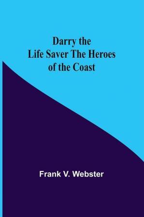 Darry The Life Saver The Heroes Of The Coast