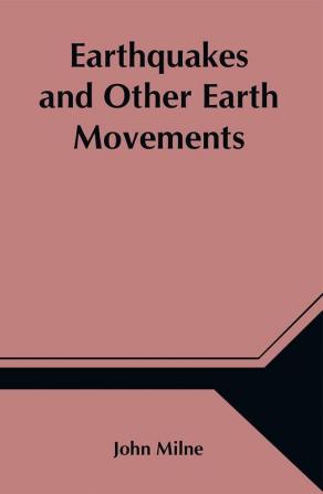 Earthquakes and Other Earth Movements