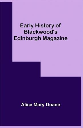 Early History of Blackwood's Edinburgh Magazine