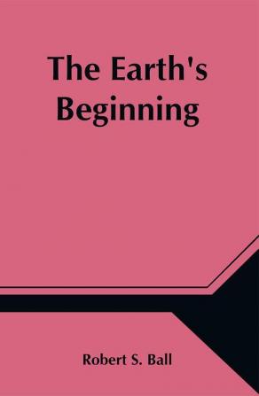 The Earth's Beginning