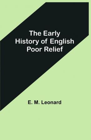 The Early History of English Poor Relief