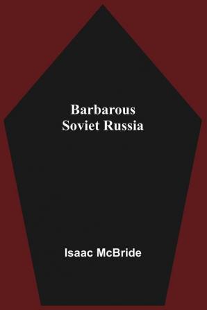 Barbarous Soviet Russia