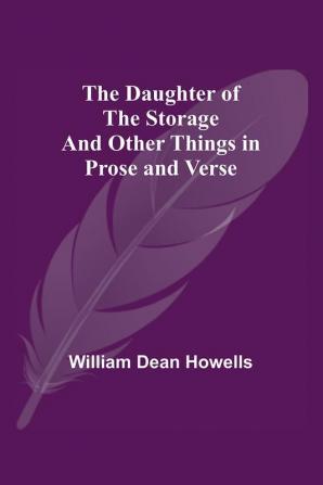 The Daughter Of The Storage And Other Things In Prose And Verse