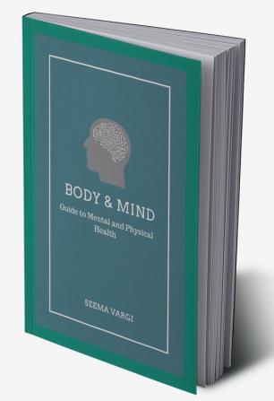 Body & Mind : Guide to Mental and Physical Health