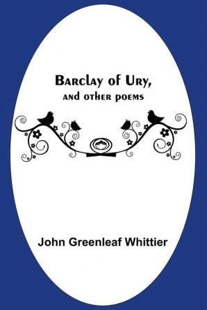 Barclay Of Ury And Other Poems