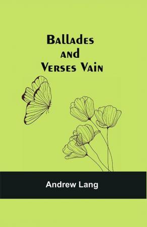 Ballades and Verses Vain