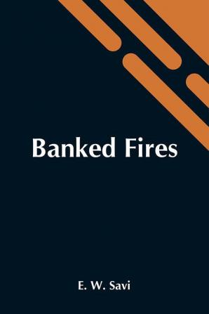 Banked Fires