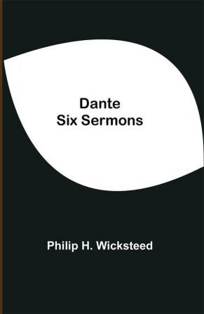 Dante Six Sermons