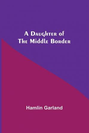 A Daughter Of The Middle Border