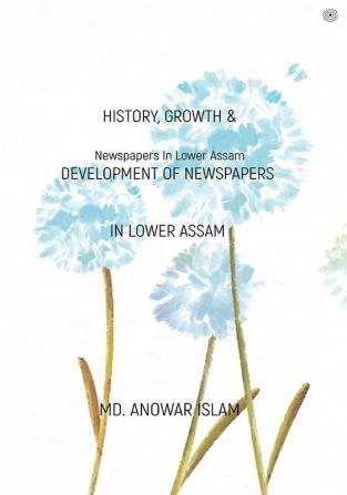 History Growth & Development of Newspapers In Lower Assam