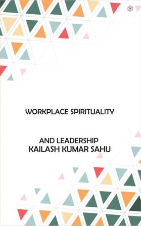 Workplace Spirituality and Leadership