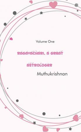 Ragavachari A Great Astrologer| Volume One