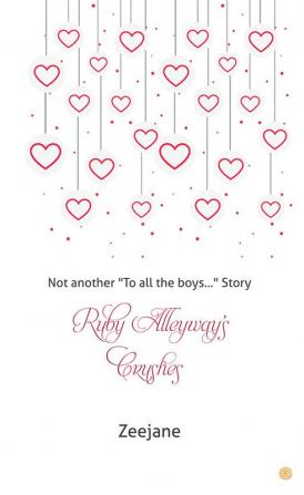 Ruby Alleyway's Crushes: Not another "To all the boys..." Story