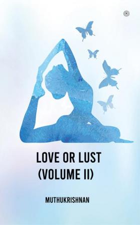 Love or Lust |Volume II