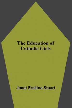 The Education Of Catholic Girls