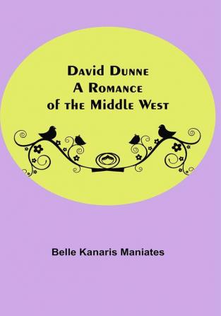 David Dunne A Romance Of The Middle West