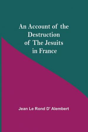 An Account Of The Destruction Of The Jesuits In France