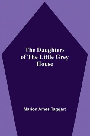 The Daughters Of The Little Grey House