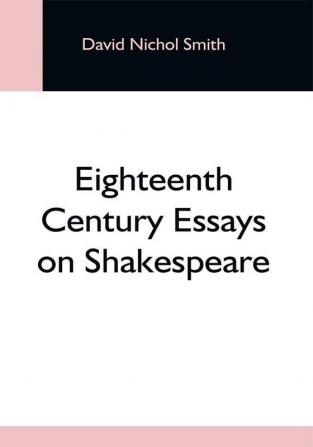 Eighteenth Century Essays On Shakespeare