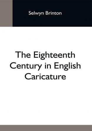 The Eighteenth Century In English Caricature