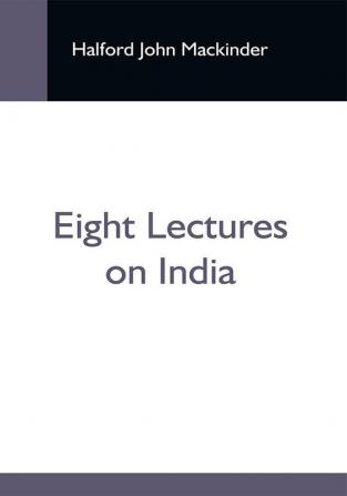 Eight Lectures On India