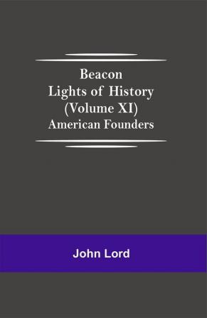 Beacon Lights of History (Volume XI): American Founders