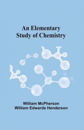 An Elementary Study of Chemistry