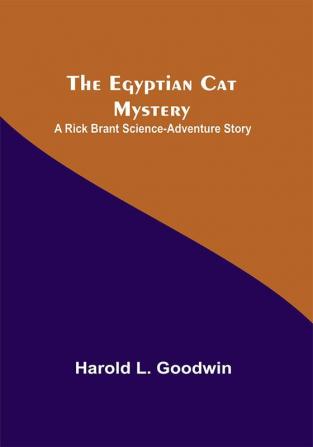 The Egyptian Cat Mystery: A Rick Brant Science-Adventure Story