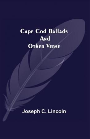 Cape Cod Ballads and Other Verse