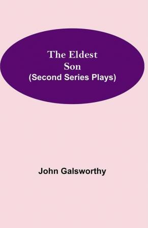 The Eldest Son (Second Series Plays)