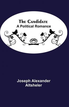 The Candidate: A Political Romance