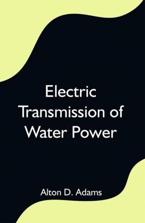 Electric Transmission of Water Power