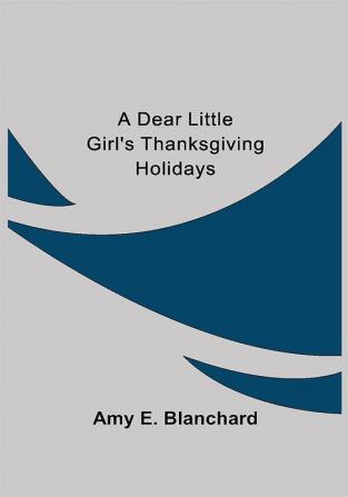 A Dear Little Girl's Thanksgiving Holidays