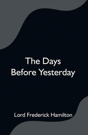 The Days Before Yesterday