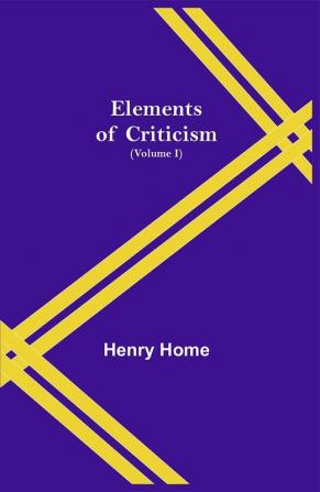 Elements of Criticism (Volume I)