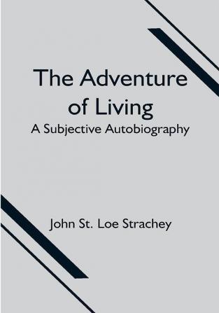 The Adventure of Living : a Subjective Autobiography