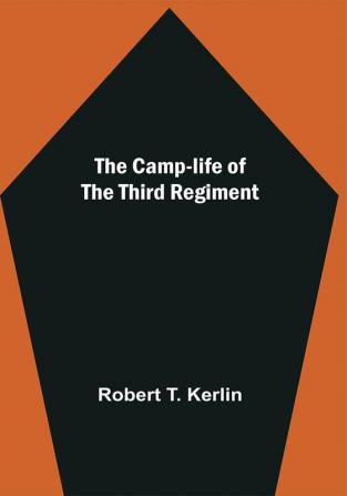 The Camp-Life Of The Third Regiment