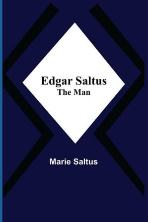 Edgar Saltus; The Man