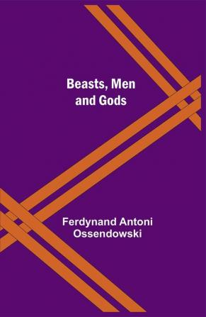 Beasts Men and Gods