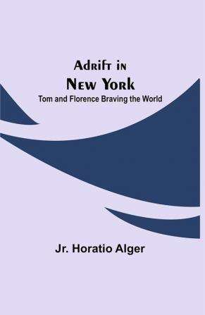 Adrift in New York: Tom and Florence Braving the World