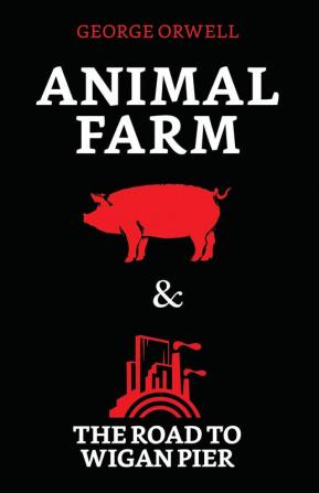 Animal Farm & The Road to Wigan Pier