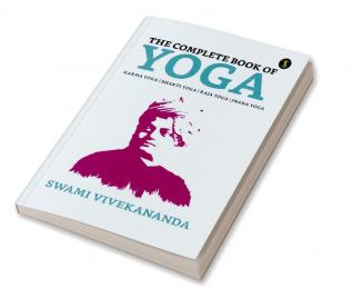 The Complete Book of Yoga: Bhakti Yoga Karma Yoga Raja Yoga Jnana Yoga