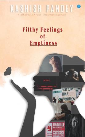 FILTHY FEELINGS OF EMPTINESS