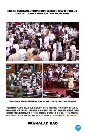 INDIAN PARLIAMENT MONSOON SESSION (2021) RUCKUS TIME TO THINK ABOUT COURSE OF ACTION